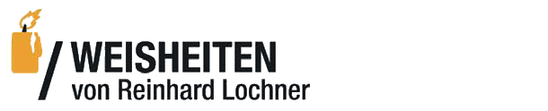 Weisheiten von Reinhard Lochner